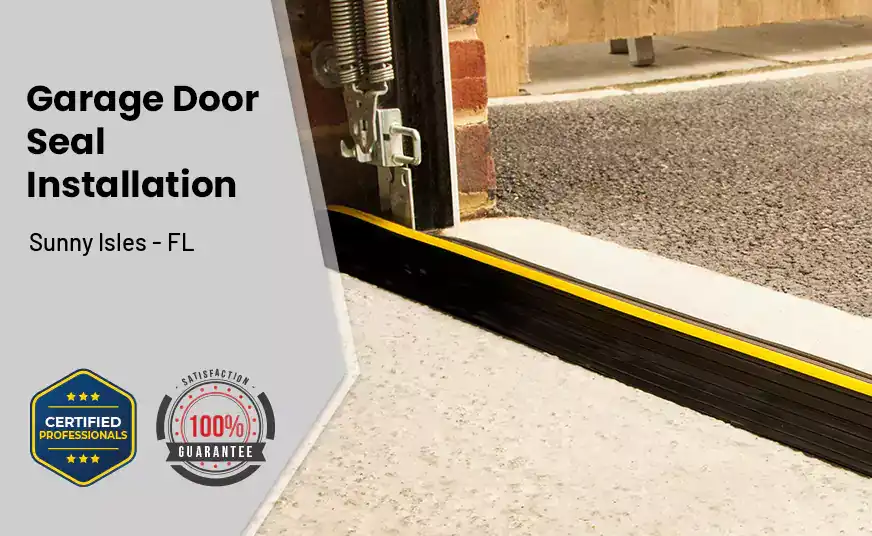 Garage Door Seal Installation  Sunny Isles - FL 